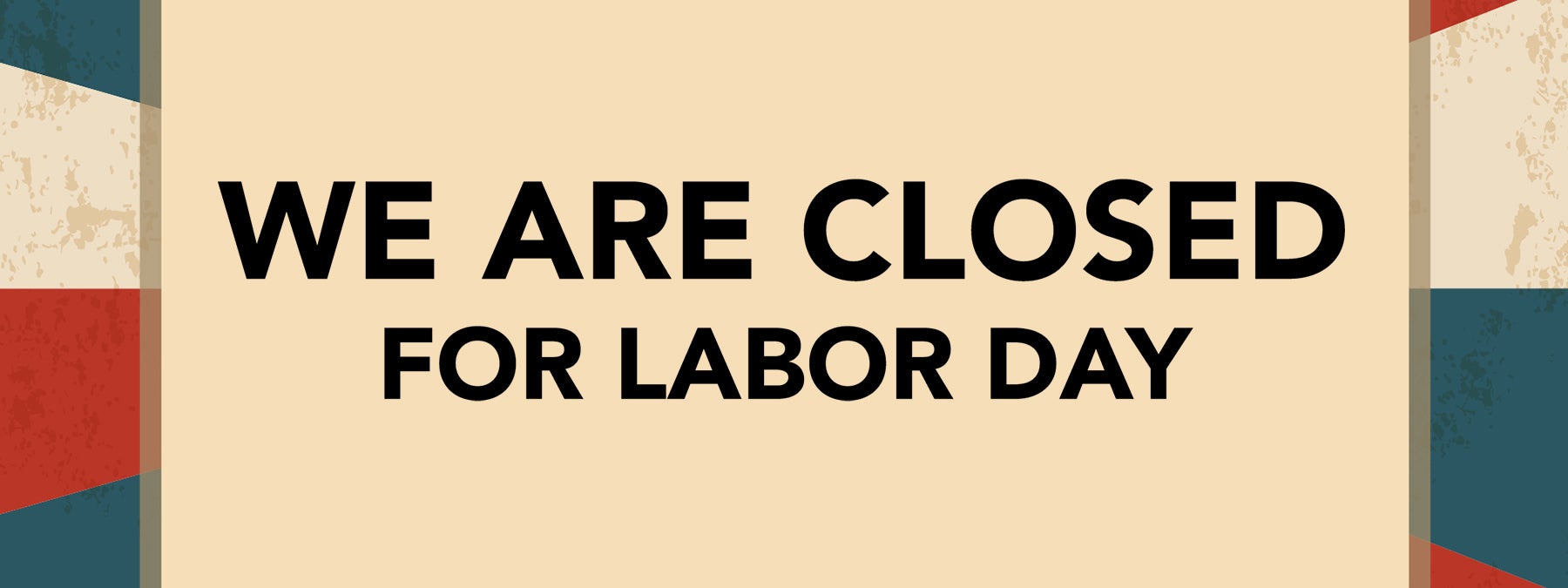 We are open on Labor Day!